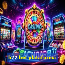 h22 bet plataforma