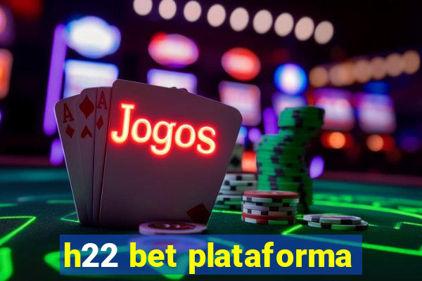 h22 bet plataforma