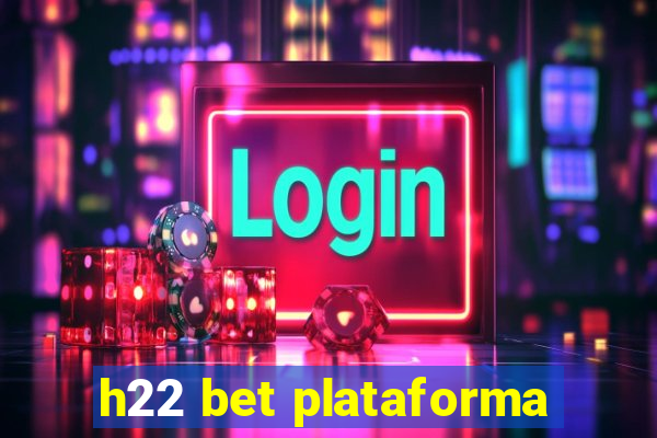 h22 bet plataforma