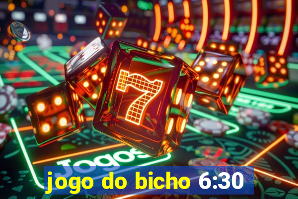 jogo do bicho 6:30