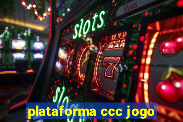 plataforma ccc jogo