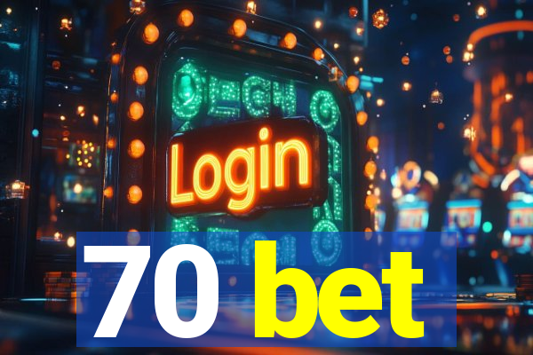 70 bet