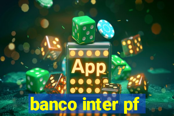 banco inter pf