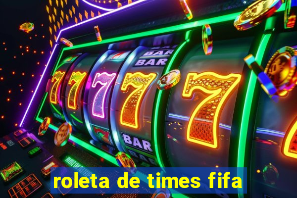 roleta de times fifa