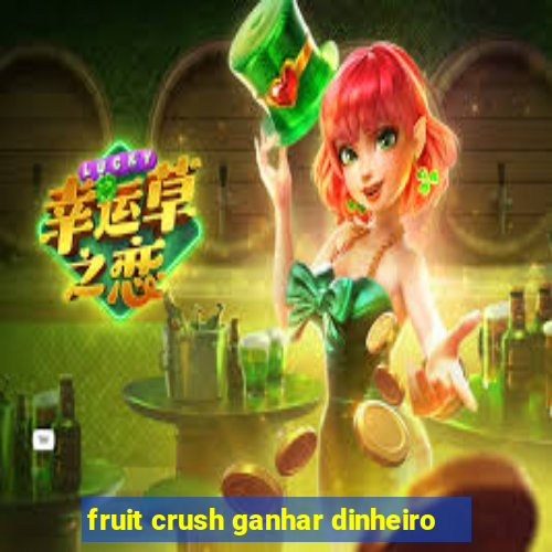 fruit crush ganhar dinheiro