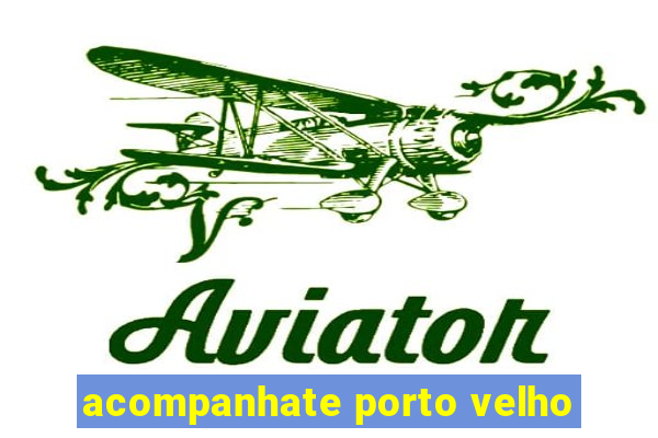 acompanhate porto velho