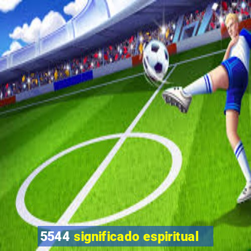 5544 significado espiritual