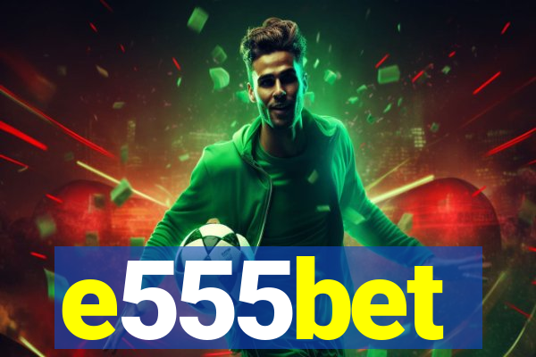 e555bet