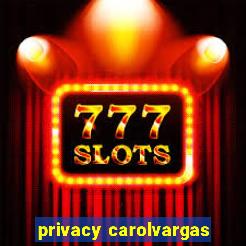 privacy carolvargas