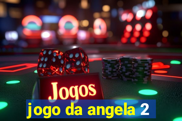 jogo da angela 2