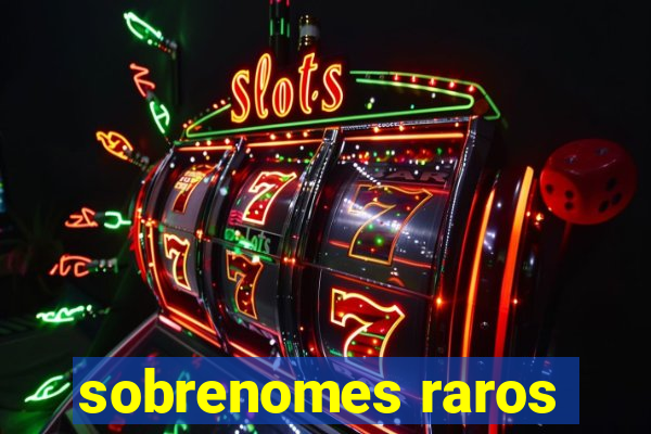 sobrenomes raros