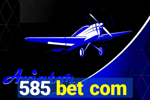 585 bet com