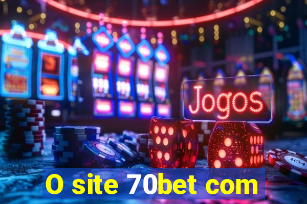 O site 70bet com