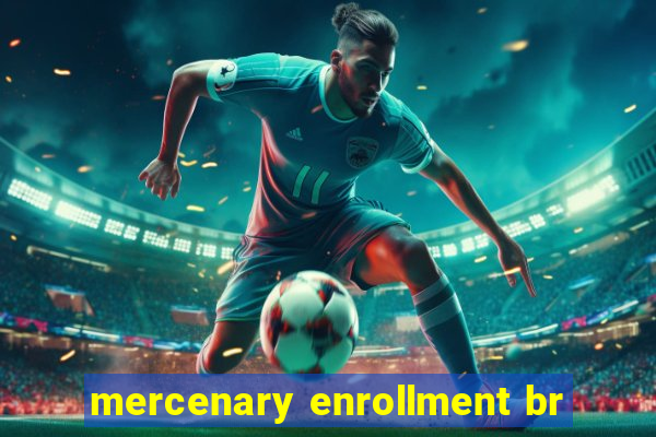 mercenary enrollment br