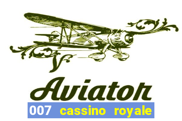 007 cassino royale completo dublado