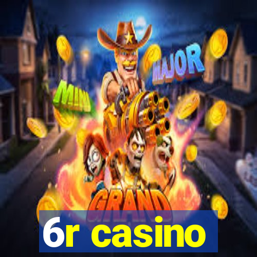 6r casino