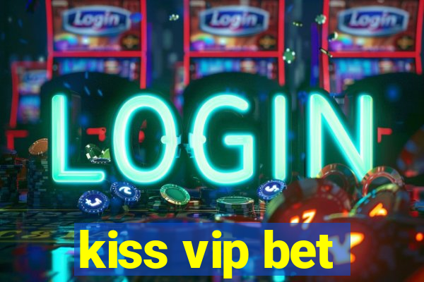 kiss vip bet