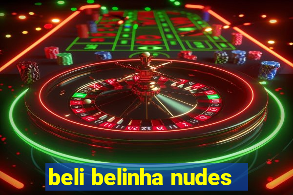 beli belinha nudes