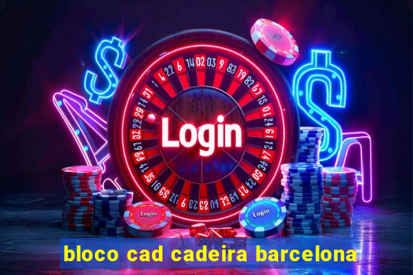 bloco cad cadeira barcelona