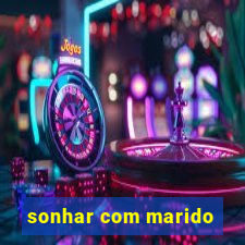 sonhar com marido