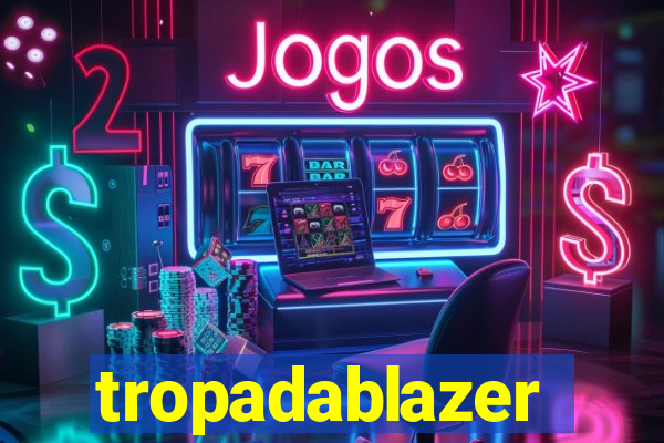 tropadablazer