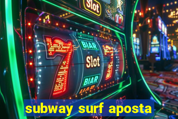 subway surf aposta