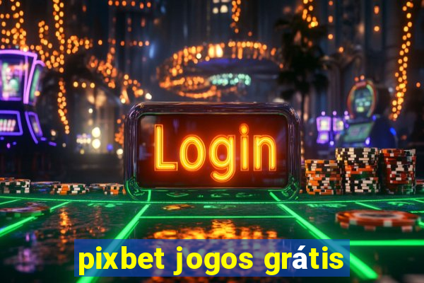 pixbet jogos grátis