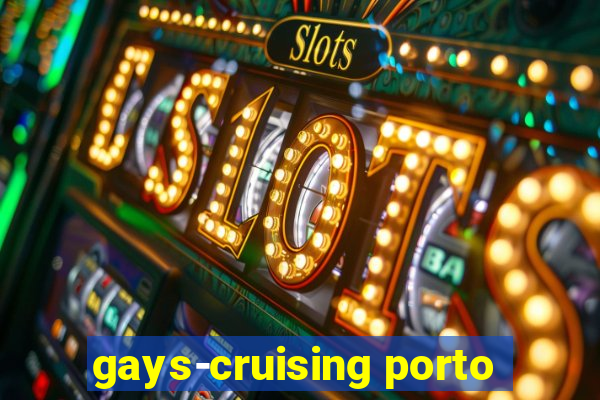 gays-cruising porto