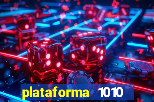 plataforma 1010 jogo do tigre