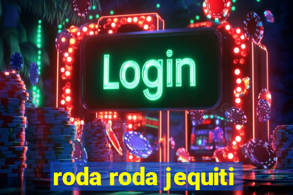 roda roda jequiti