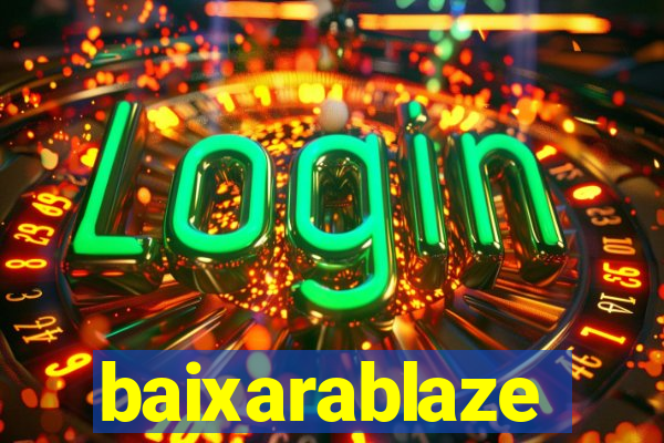 baixarablaze