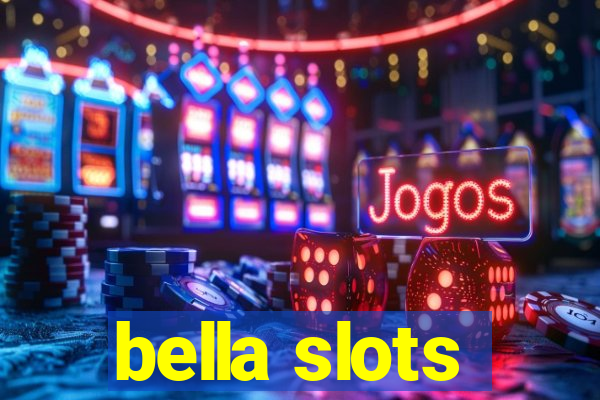 bella slots