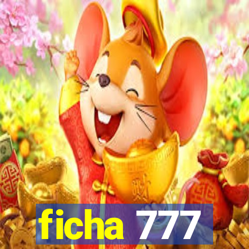 ficha 777