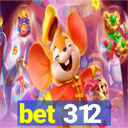 bet 312