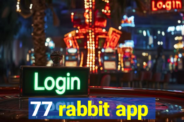 77 rabbit app