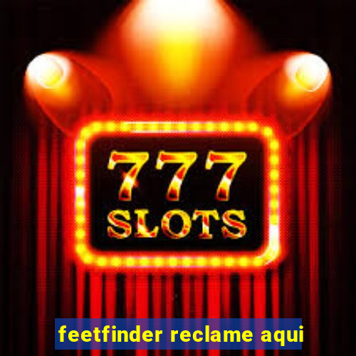 feetfinder reclame aqui