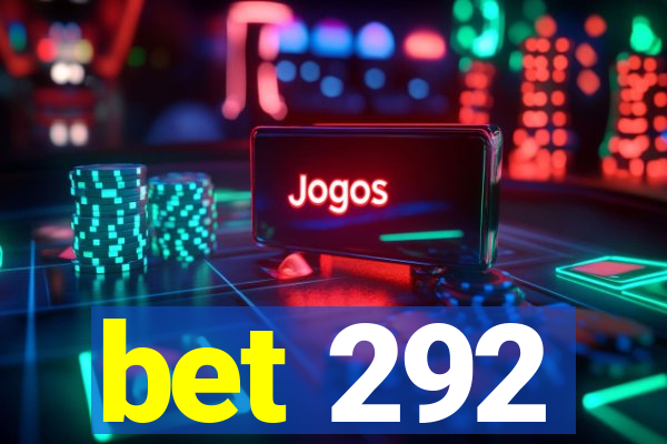 bet 292