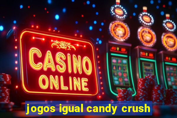 jogos igual candy crush