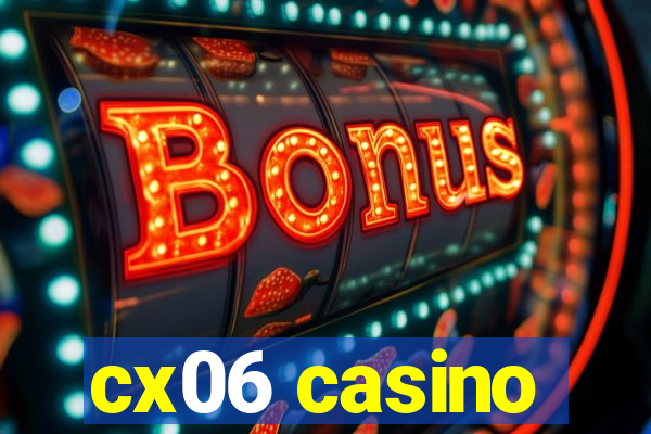 cx06 casino