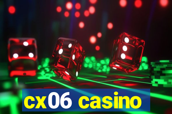 cx06 casino