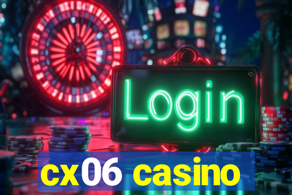 cx06 casino