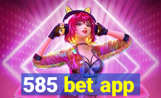 585 bet app