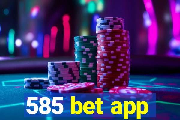 585 bet app