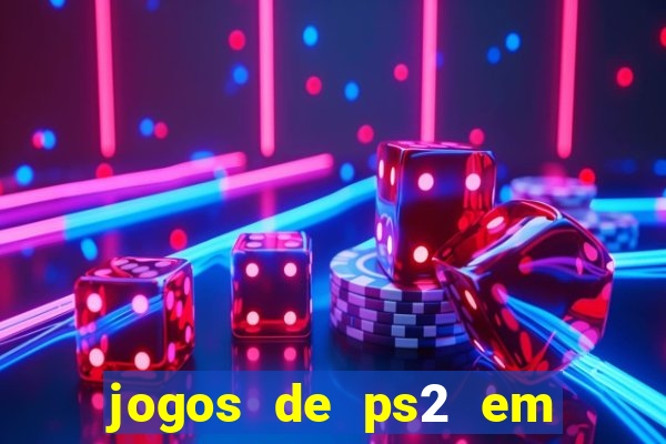 jogos de ps2 em formato iso