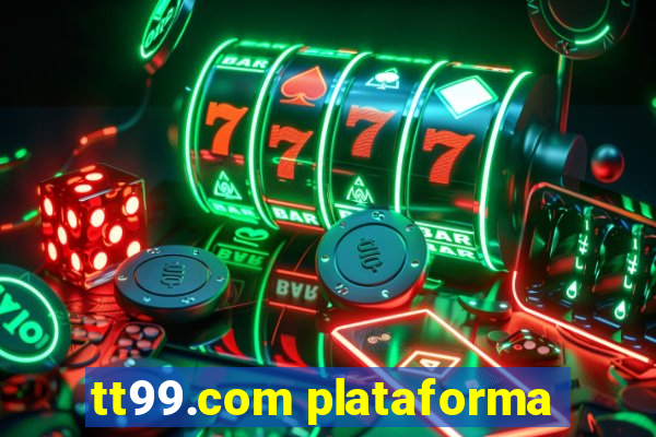 tt99.com plataforma