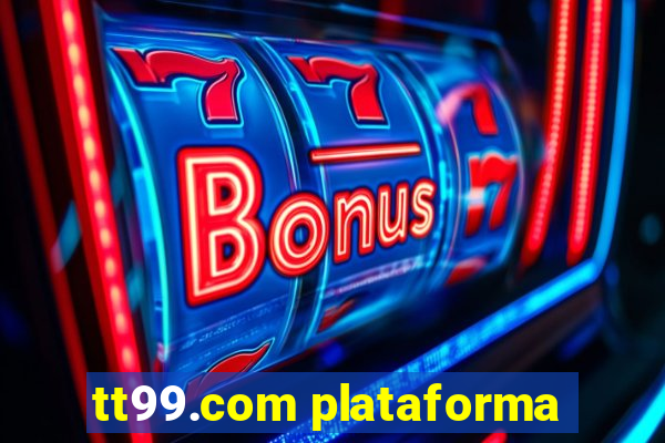 tt99.com plataforma