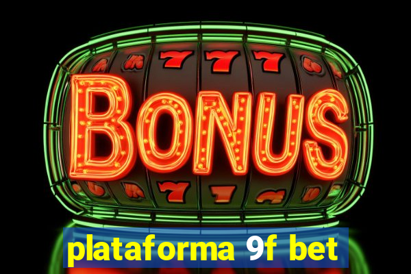 plataforma 9f bet