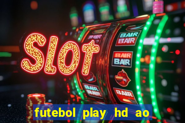 futebol play hd ao vivo agora