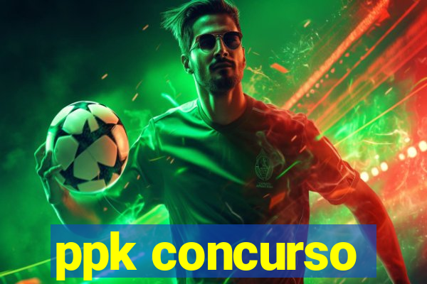 ppk concurso