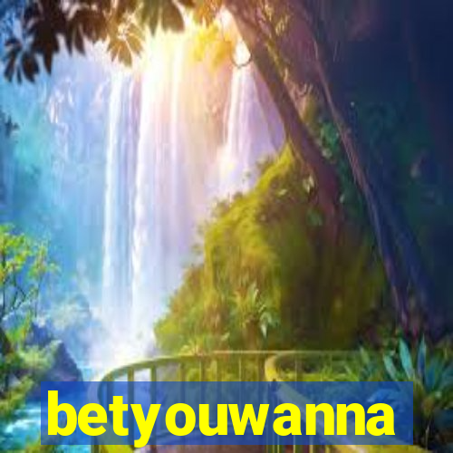 betyouwanna